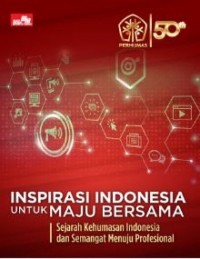 Image of Inspirasi Indonesia Untuk Maju Bersama : Sejarah Kehumasan Indonesia dan Semangat Menuju Profesional